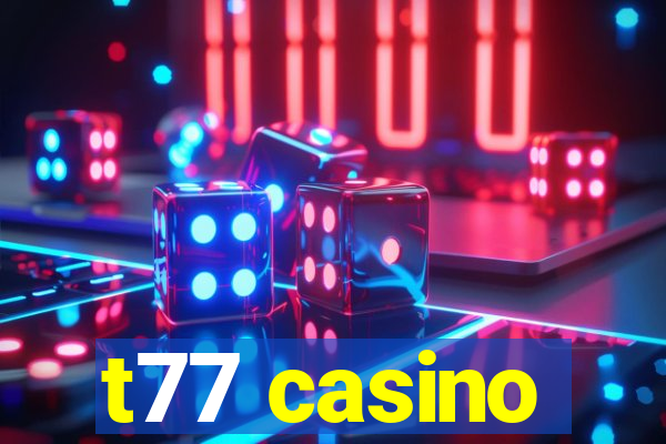 t77 casino